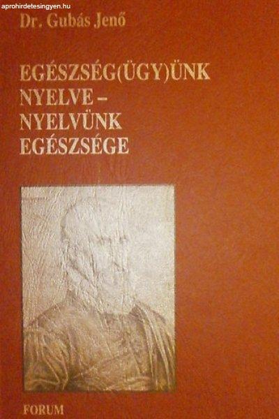 Egészség(ügy)ünk nyelve - nyelvünk egészsége - Dr. Gubás Jenő