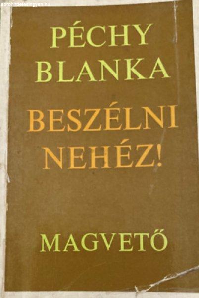 Beszélni nehéz! - Péchy Blanka