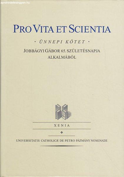 Pro Vita et Scientia - ünnepi kötet Jobbágyi Gábor 65. születésnapja
alkalmából - Tattay Levente; Pogácsás Anett; Molnár Sarolta