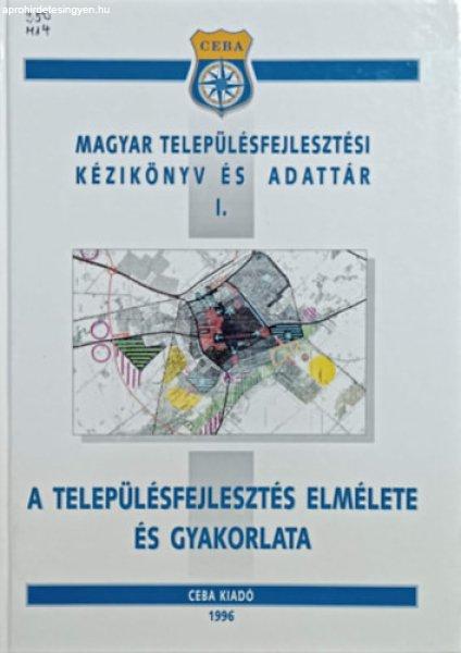 A településfejlesztés elmélete és gyakorlata (Magyar
településfejlesztési kézikönyv és adattár I.) - Dr. Árvai József