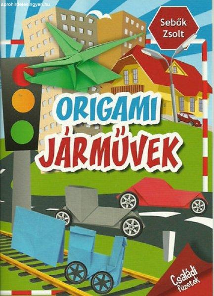 Origami járművek - Családi füzetek - Sebők Zsolt