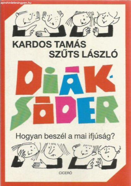 Diáksóder (Hogyan beszél a mai ifjúság) - Kardos Tamás-Szűts László