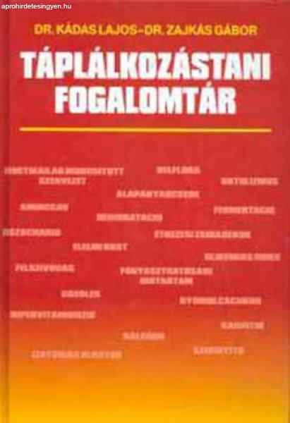 Táplálkozástani fogalomtár - Dr. Kádas Lajos; Dr. Zajkás Gábor