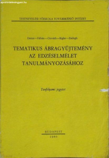 Tematikus ábragyűjtemény az edzéselmélet tanulmányozásához - Derzsi -
Fábián - Ozsváth - Rigler - Zsidegh