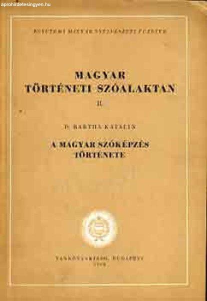 Magyar történeti szóalaktan II.: A magyar szóképzés története - D.
Bartha Katalin