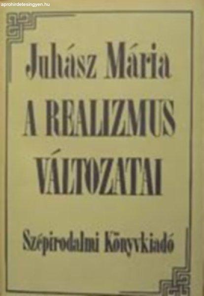 A realizmus változatai - Juhász Mária