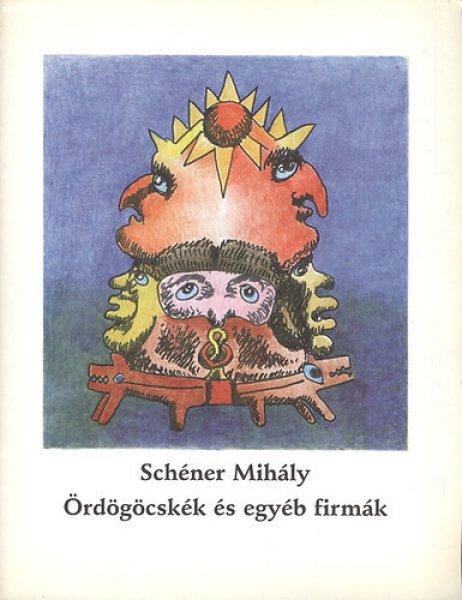 Ördögöcskék és egyéb firmák - Válogatás Schéner Mihály Kossuth-díjas
festőművész grafikáiból - Schéner Mihály