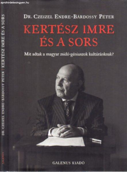 Kertész Imre és a sors - Dr. Czeizel Endre; Bárdossy Péter