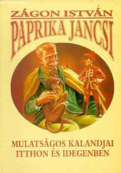 Paprika Jancsi mulatságos kalandjai itthon és idegenben - Zágon István