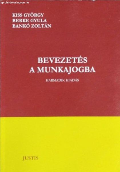 Bevezetés a munkajogba - Kiss György - Berke Gyula - Bankó Zoltán