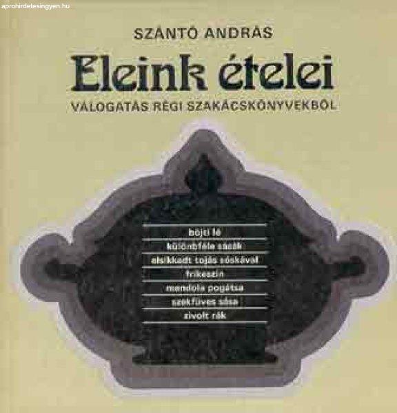 Eleink ételei - Szántó András