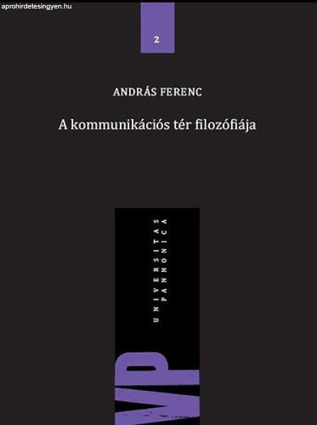 A kommunikációs tér filozófiája - András Ferenc