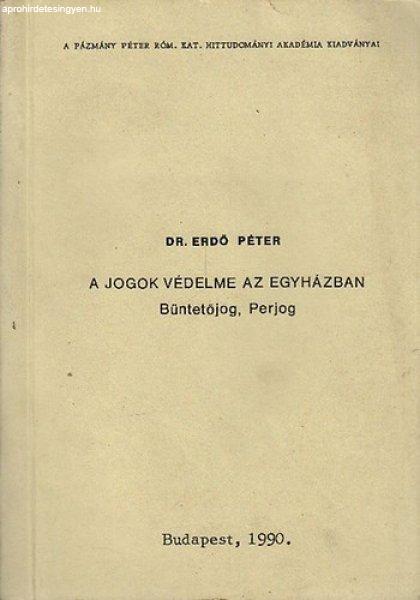 A jogok védelme az egyházban (Büntetőjog, perjog) - Dr. Erdő Péter