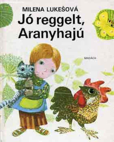 Jó reggelt, Aranyhajú - Milena Lukesová