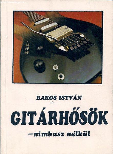 Gitárhősök - Nimbusz nélkül - Bakos István