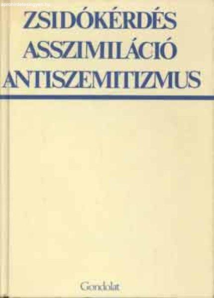 Zsidókérdés asszimiláció antiszemitizmus -