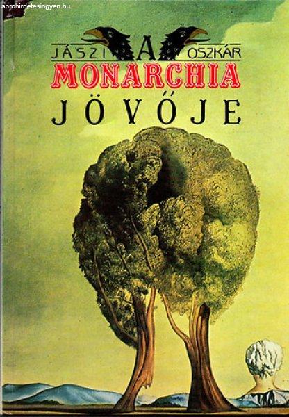 A Monarchia jövője - Jászi Oszkár