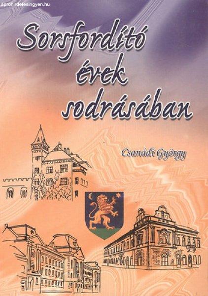 Sorsfordító évek sodrásában - Fejezetek Beregvidék történelmi
múltjából - Csanádi György