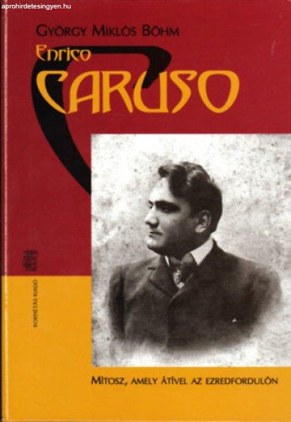 Enrico Caruso (Mítosz, amely átível az ezredfordulón)- 2 CD-vel - Böhm
Miklós György