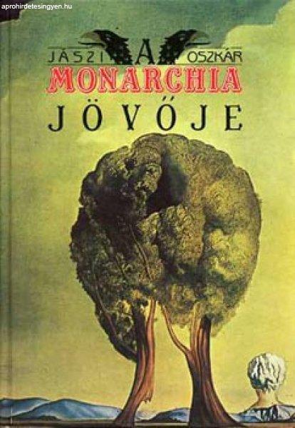 A Monarchia jövője - Jászi Oszkár