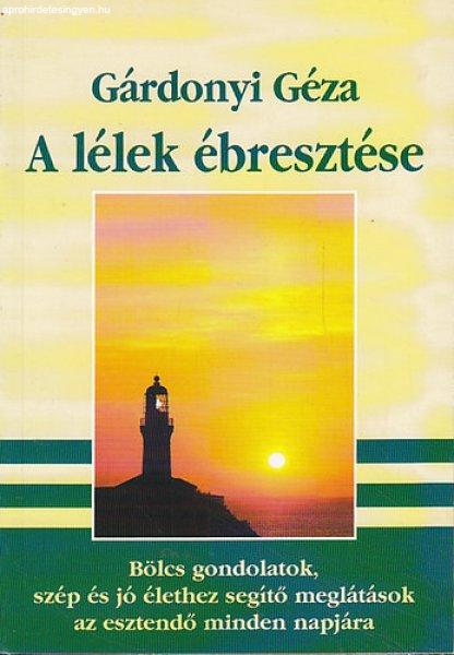 A lélek ébresztése. Bölcs gondolatok, szép és jó élethez segítő
meglátások az esztendő minden napjára - Gárdonyi Géza