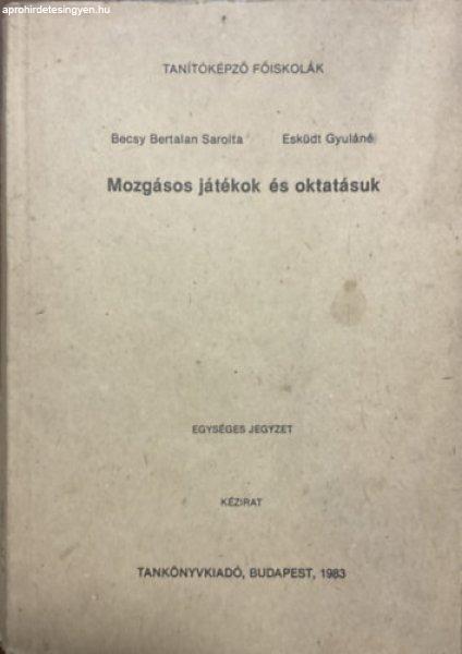 Mozgásos játékok és oktatásuk - Egységes jegyzet (Kézirat) - Esküdtné
Sebestyén Ildikó- Becsy Bertalan Sarolta