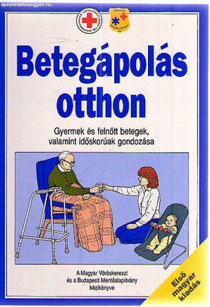 Betegápolás otthon- Gyermek és felnőtt betegek valamint időskorúak
gondozása - Dr Peller Kálmán