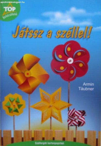 Játssz a széllel! - Armin Taubner