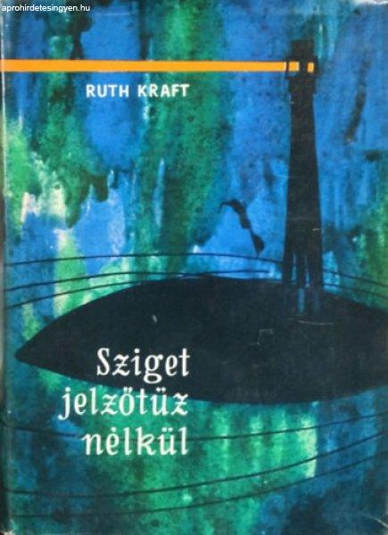 Sziget jelzőtűz nélkül - Ruth Kraft