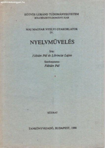 Nyelvművelés KÉZIRAT - Mai magyar nyelvi gyakorlatok IV. - Fábián Pál -
Lőrincze Lajos