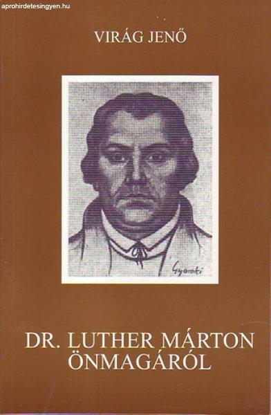 Dr. Luther Márton önmagáról - Virág Jenő