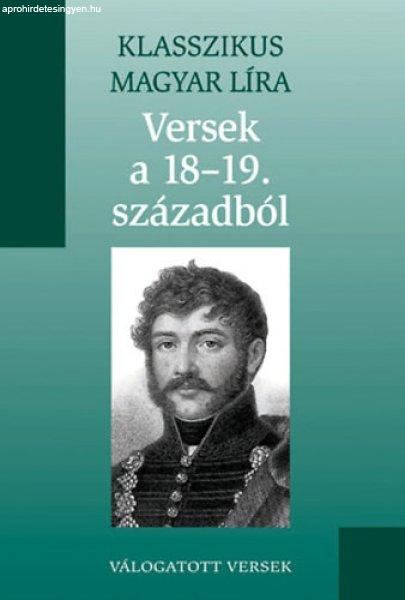 Versek a 18-19. századból vál. (Klasszikus Magyar Líra 12.) -