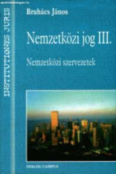 Nemzetközi jog III. - Bruhács János