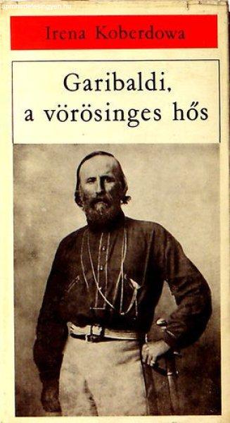 Garibaldi, a vörösinges hős - Irena Koberdowa