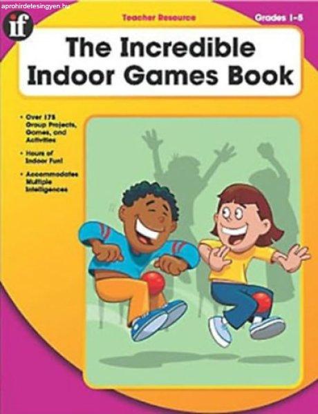 Incredible Indoor Games Book, Grades 1 - 5 - Teacher Resource - Bob Gregson