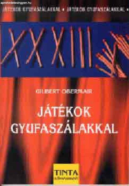 Játékok gyufaszálakkal - Gilbert Obemair