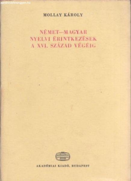 Német-magyar nyelvi érintkezések a XVI. század végéig - Mollay Károly