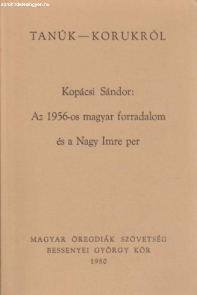 Az 1956-os magyar forradalom és a Nagy Imre per - Kopácsi Sándor