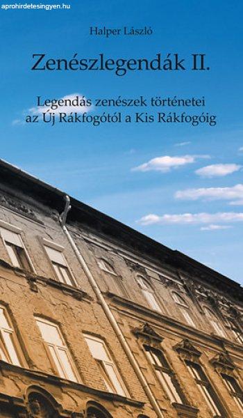 Zenészlegendák II. - Legendás zenészek történetei az Új Rákfogótól a
Kis Rákfogóig - Halper László