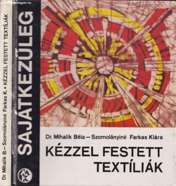 Kézzel festett textíliák (Sajátkezűleg) - Mihalik Béla Dr.; Szomolányiné
Farkas Klára