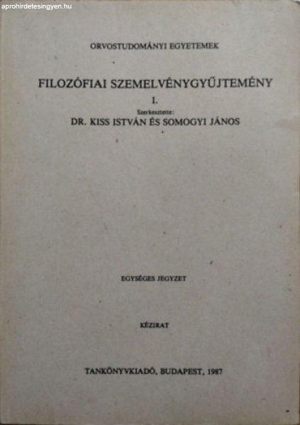 Filozófiai szemelvénygyűjtemény I. Orvostudományi Egyetemek - Egységes
jegyzet - Dr. Kiss István Somogyi János (szerk.)