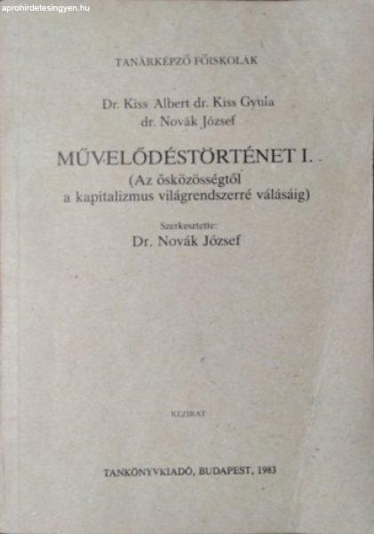 Művelődéstörténet I. (Az ősközösségtől a kapitalizmus
világrendszerré válásig.) - Dr. Kiss Albert