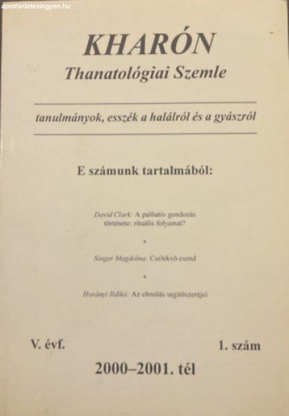 Kharón - Thanatológiai szemle (V. évf. 2000-2001. tél 1. szám.) - Polcz
Alaine - Hegedűs Katalin - Pilling János (szerk.)