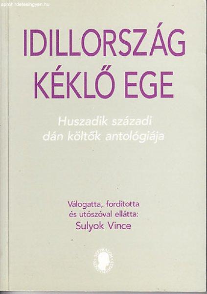 Idillország kéklő ege (Huszadik századi dán költők antológiája) -
Sulyok Vince (szerk.)