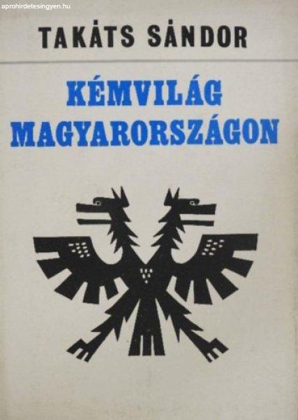 Kémvilág Magyarországon - Takáts Sándor