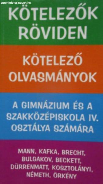 Kötelezők röviden-A gimnázium és szakközépiskola IV. osztály számára -
Szerk.: Vadai István