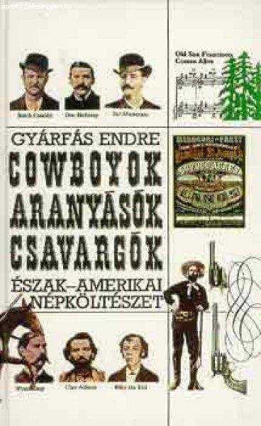 Cowboyok, aranyásók, csavargók (Észak-amerikai népköltészet) - Gyárfás
Endre