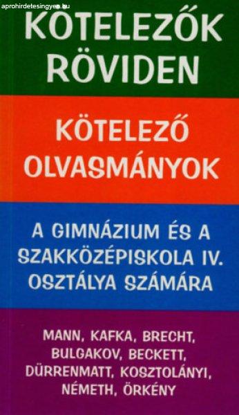 Kötelezők röviden-A gimnázium és szakközépiskola IV. osztály számára -
Szerk.: Vadai István