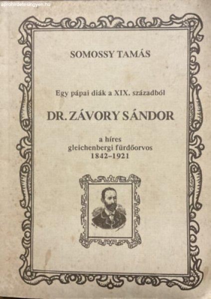 Egy pápai diák a XIX. századból: Dr. Závory Sándor, a híres gleichenbergi
fürdőorvos 1842-1921 - Somossy Tamás