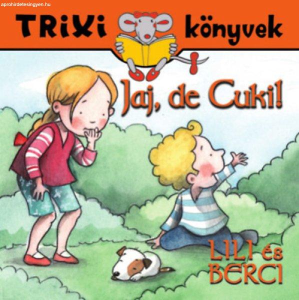 Lili és Berci - Jaj, de Cuki! - Trixi könyvek - Brückner Judit